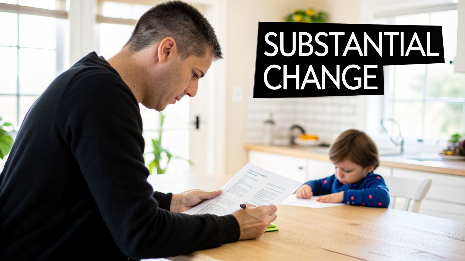 A man reviews legal documents at a kitchen table while a child draws, with a 'Substantial Change' overlay.